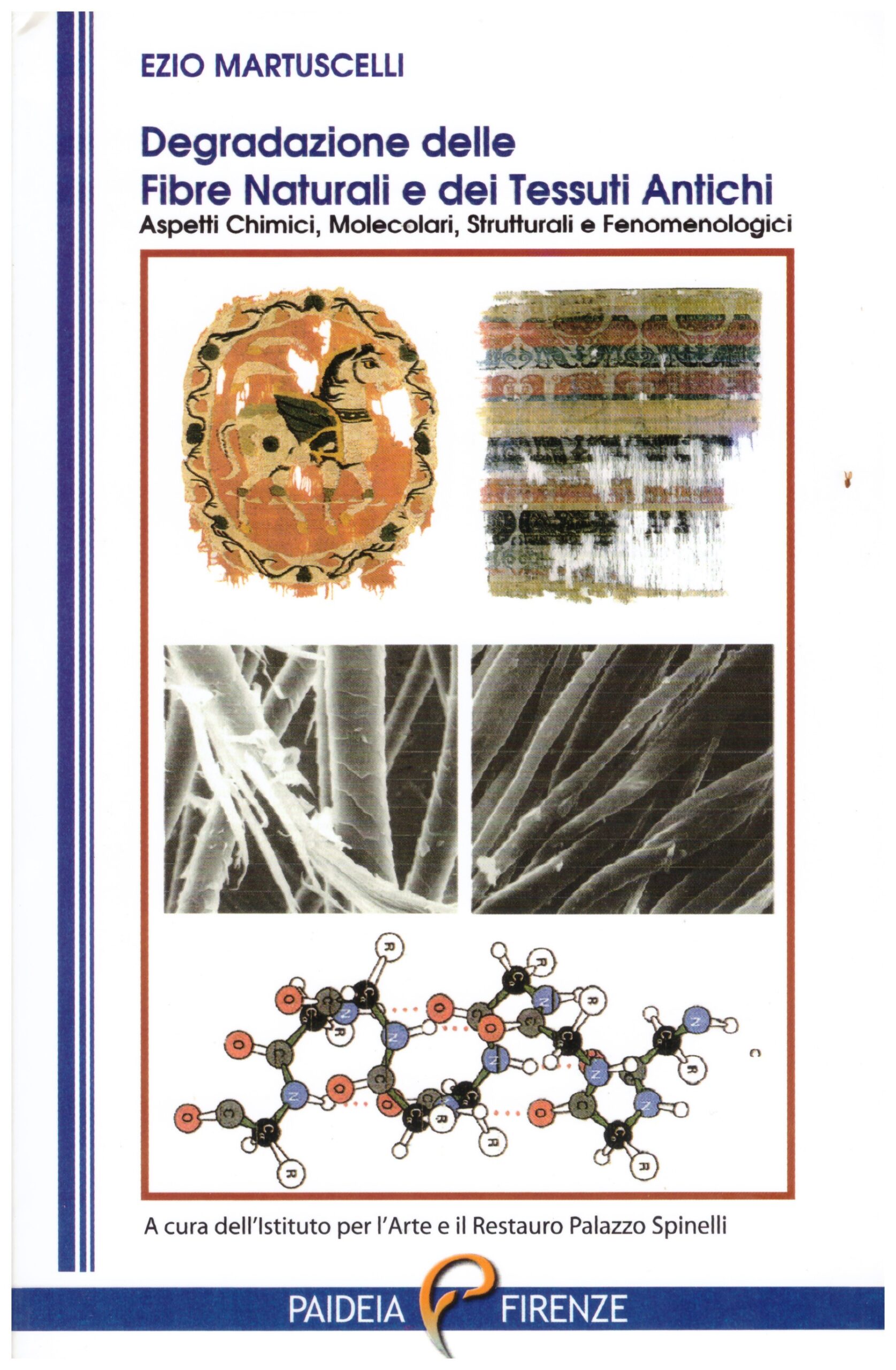 Degradazione delle fibre naturali e dei tessuti antichi. Aspetti chimici, molecolari, strutturali e fenomenologici.