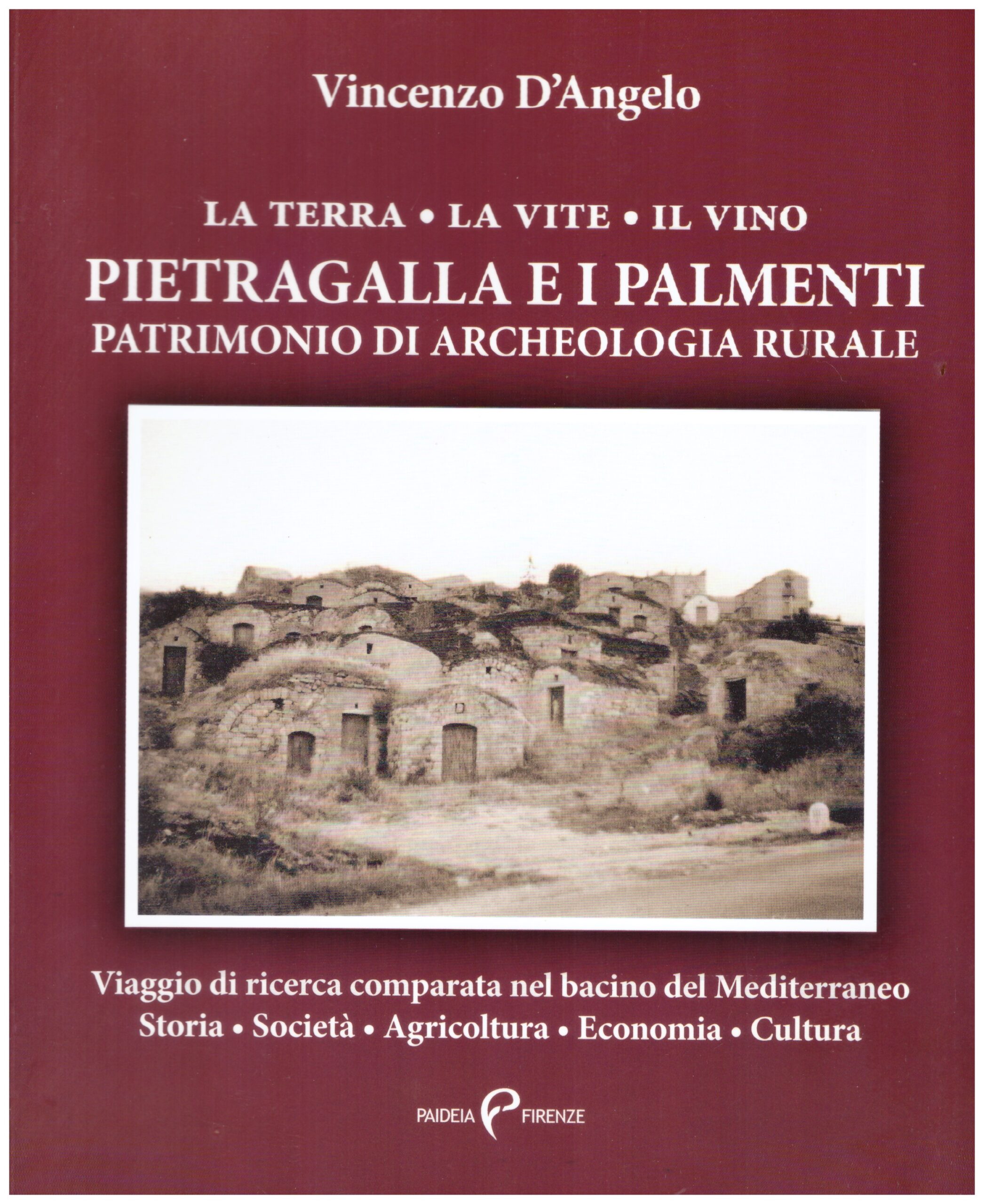 La terra, la vite, il vino. Pietragalla e i palmenti. Patrimonio di archeologia rurale.
